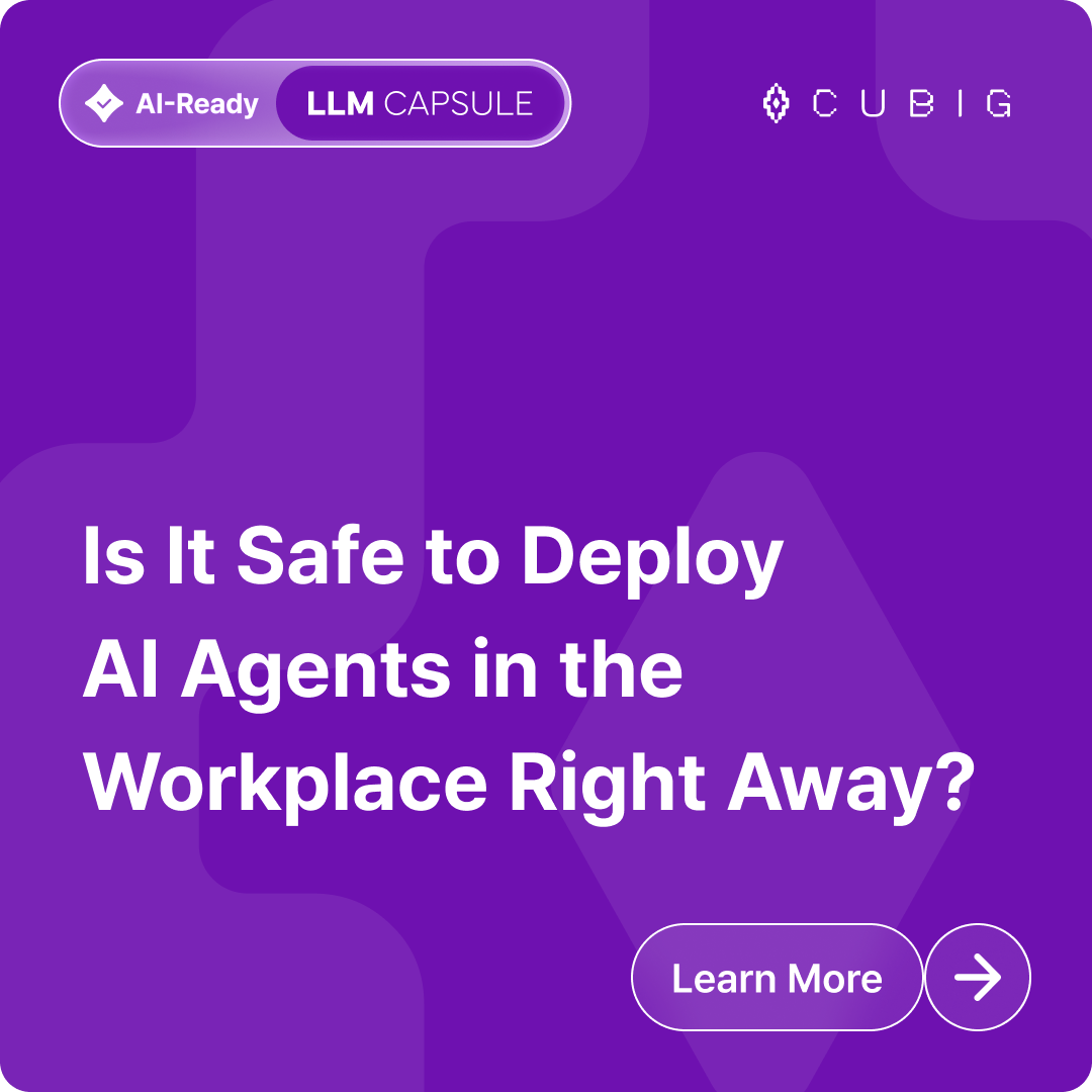 Is it safe to deploy AI agents in the workplace right away? CUBIG visual about AI-ready data environment and LLM Capsule