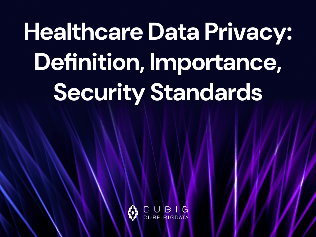 Healthcare Data Privacy: Definition, Importance, Security Standards